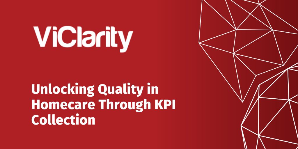 Unlocking Quality in Homecare Through KPI Collection